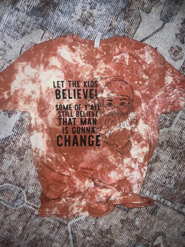 Let Them Believe - Some of Yall Still Believe That Man Is Gonna Change T-Shirt Harper’s Haven